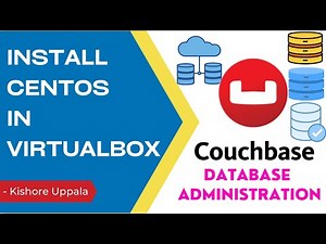 Module 1 - Install CentOS In Virtual Box_03 - Hands-on Couchbase DBA | Kishore Uppala