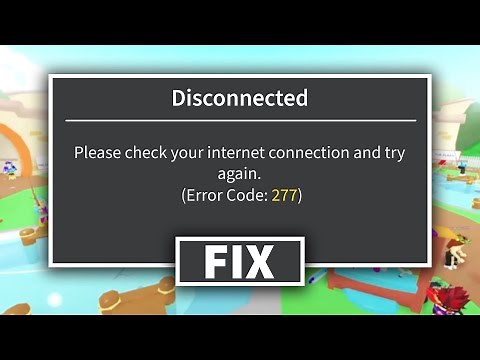 How to Fix Error Code 277 on Roblox disconnected (Check your internet connection and try again)