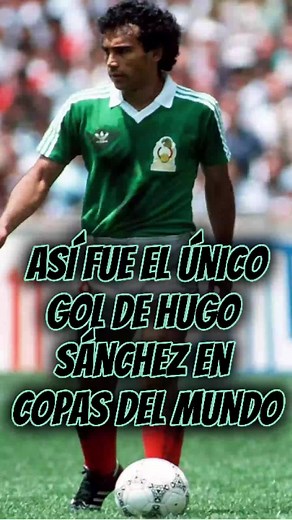 El Único Gol Mundialista de Hugo Sánchez en 1986