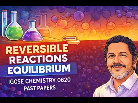 3 Reversible Reactions Equilibrium IGCSE Chemistry 0620 Past Papers Chapter Revision Hacks