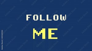 An 8-bit clean style videogame screen animation, with the text message Follow me.