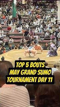 Top 5 Bouts May 2025 Grand Sumo Tournament Day 11