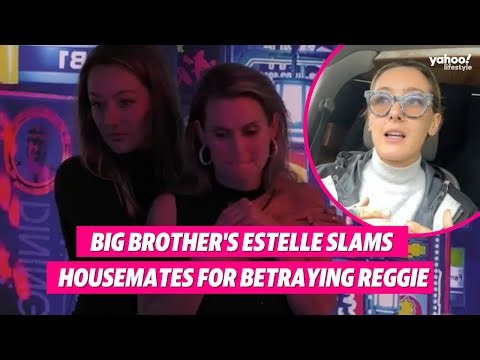 Big Brother's Estelle slams housemates for betraying Reggie | Yahoo Australia