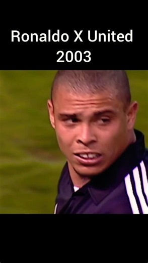 Ronaldo X Manchester United 2003 #ronaldo #futebolbrasileiro #legend