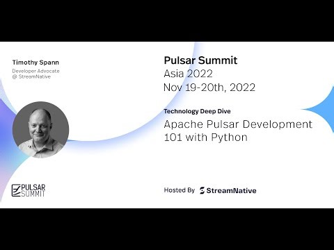 Apache Pulsar Development 101 with Python - Pulsar Summit Asia 2022