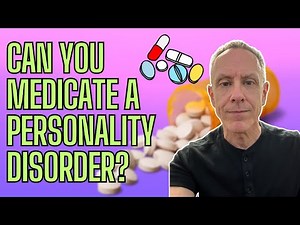 The Truth About Medication and Personality Disorder Treatment