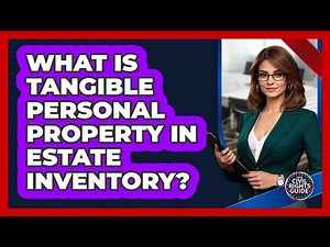 What Is Tangible Personal Property In Estate Inventory? - Your Civil Rights Guide