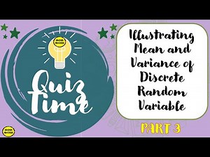 ILLUSTRATING MEAN AND VARIANCE OF DISCRETE RANDOM VARIABLE