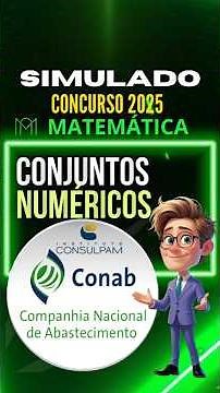 CONAB - SIMULADO CONCURSO - CONSULPAM - CONJUNTOS NUMÉRICOS