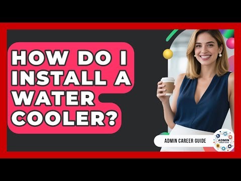How Do I Install A Water Cooler? - Admin Career Guide