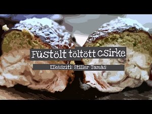 Füstölt töltött csirke - Stiller Tamás