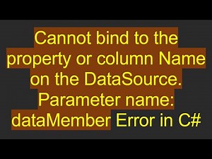 Cannot bind to the property or column Name on the DataSource. Parameter name: dataMember Error in C#
