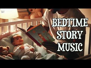 1 Hour Bedtime Story Music | Gentle Music for Kids' Sleep and Relaxation