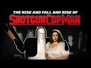The Rise and Fall and Rise of SHOTGUN COP MAN