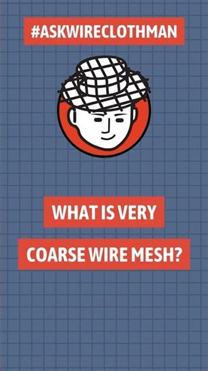 What is very coarse wire mesh? | Wire Cloth Man