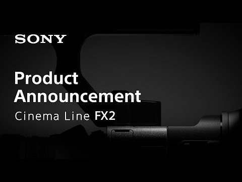 Product Announcement Cinema Line FX2 | Sony | α