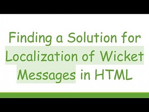 Finding a Solution for Localization of Wicket Messages in HTML