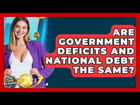 Are Government Deficits And National Debt The Same? - The Teen Economist