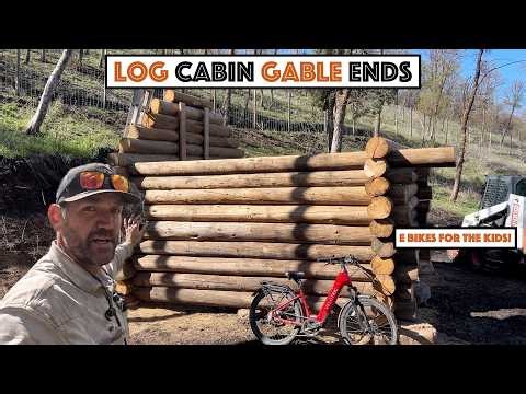 #867 - Log Cabin Rebuild On New Cabin Pad! (Gable Ends Are High!) Got The Family E Bikes!