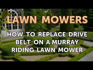 How to Replace Drive Belt on a Murray Riding Lawn Mower