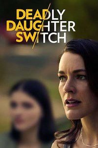 Deadly Daughter Switch - Movie