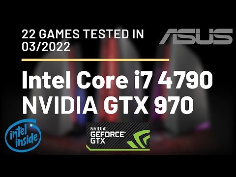 Intel Core i7 4790 \\ NVIDIA GTX 970 \\ 22 GAMES TESTED IN 03/2022