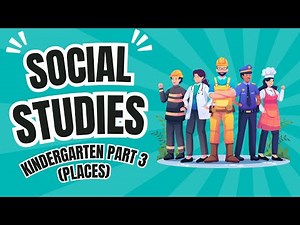 Social Studies Kindergarten Part 3 (Places)