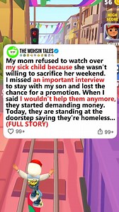22K views · 316 reactions | My mom refused to watch over my sick child because she wasn't willing to sacrifice her weekend. I missed an important interview to stay with my son and lost the chance for a promotion. When I said I wouldn't help them anymore, they started demanding money. Today, they are standing at the doorstep saying they're homeless. Full Story #redditstorytime #redditdrama #redditstories | The Mohsin | Facebook