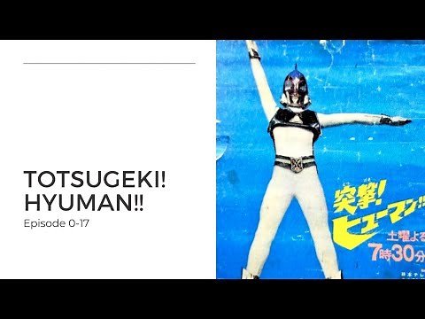 Totsugeki! Hyuman!! - The history of a classic live stage tokusatsu hero