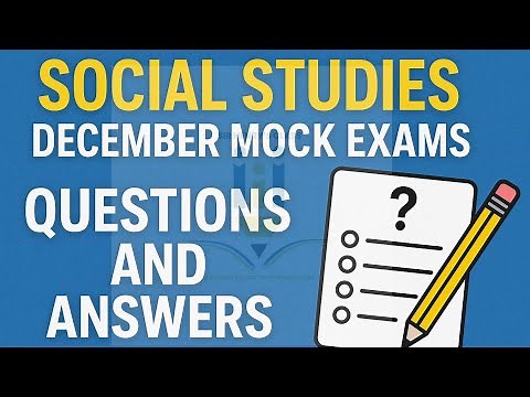 Social Studies December Preparatory Mock Exams 2025 — Full Questions & Answers