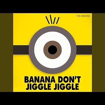 Banana Don't Jiggle Jiggle