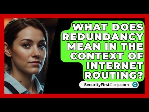 What Does Redundancy Mean In The Context Of Internet Routing? - SecurityFirstCorp.com
