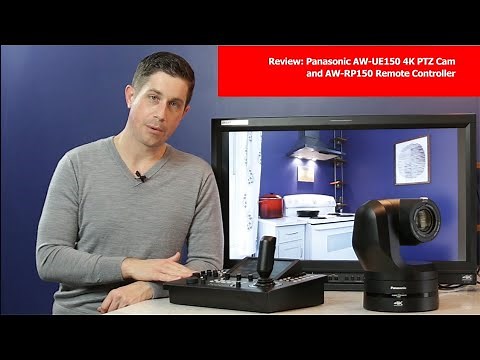 Review: Panasonic AW-UE150 4K PTZ Cam and AW-RP150 Remote Controller