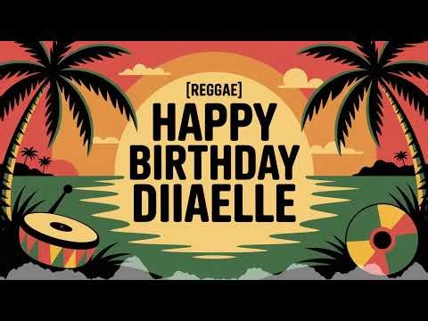 Diiaelle Birthday Song - Reggae - Energetic