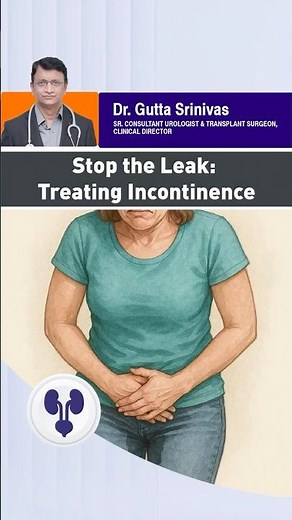 Stop the Leak: Treating Incontinence – Dr. Gutta Srinivas