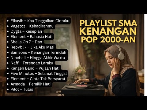Playlist Pop Indonesia 2000an | Lagu Kenangan SMA Paling Hits