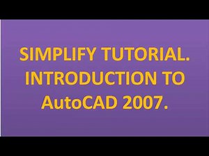 Simplify Tutorial on Introduction to AutoCAD 2007