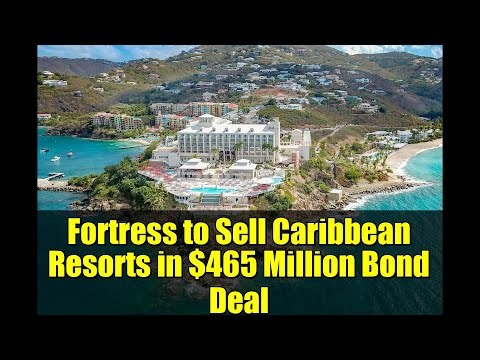 Fortress to Sell Caribbean Resorts in $465 Million Bond Deal | US Virgin Islands Investment News
