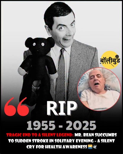 SAD NEWS: Icon Mr. Bean – Comedy Legend Confirmed to Succumb to Sudden Stroke During Quiet Evening at Home. Before Collapsing, He Managed to Leave a 4-Word Message to His Teddy Revealing the Truth That...see more TuneBlast.us/sad-news-icon-mr-bean-comedy-legend-confirmed-to-succumb-to-sudden-stroke-during-quiet-evening-at-home-before #viralreels #bollywoodmozza | Bollywood Mozza