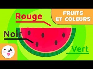 Apprends les fruits et leurs couleurs -  LV1 VOCABULAIRE FR B2 - Smile and Learn FR