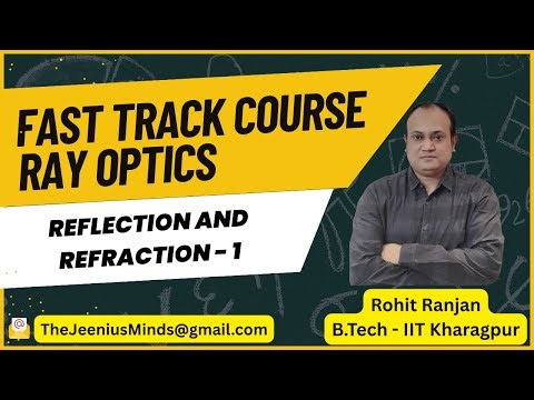 Fast Track Course - Ray Optics - 1 | Class 12, NEET, IIT JEE | Rohit Ranjan (IIT KGP)
