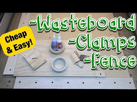 Cheap and Easy Wasteboard, Fence, and Clamps for your cnc router