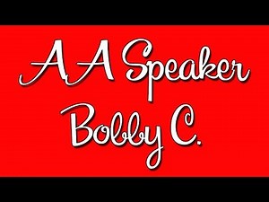 AA Speaker Bobby C.