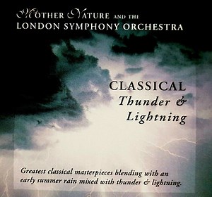 Mother Nature And The London Symphony Orchestra - Classical Thunder & Lightning