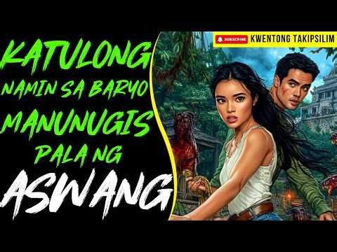 KATULONG NAMIN SA BARYO MANUNUGIS PALA NG ASWANG | Kwentong Aswang True Story