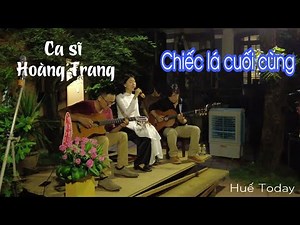 Ca sĩ Hoàng Trang lần đầu thể hiện ca khúc "Chiếc lá cuối cùng" - NS Tuấn Khanh | Huế Today