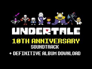 UNDERTALE 10th Anniversary FULL OST + Definitive Album Download