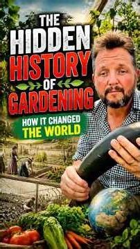How gardening shaped the modern world of today.