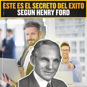 Este es el secreto del éxito, según Henry Ford | Inteligencia Millonaria