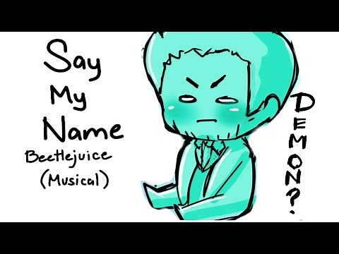 [ANIMATIC] Say My Name - Beetlejuice the Musical